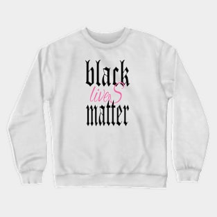 black lives matter Crewneck Sweatshirt